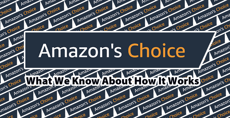 亞馬遜官方解說，Amazon's Choice產(chǎn)品篩選方法及考慮因素